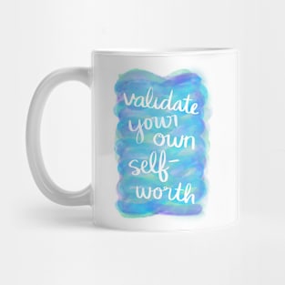 Validate Your Own Self-Worth Mug